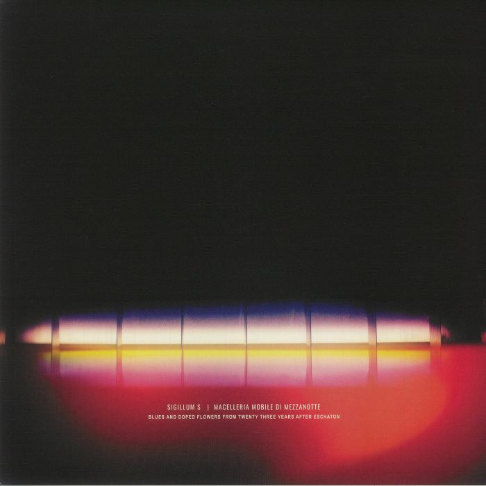 Sigillum S | Macelleria Mobile Di Mezzanotte – Blues and Doped Flowers From Twenty Three Years After Eschaton vinyl cover