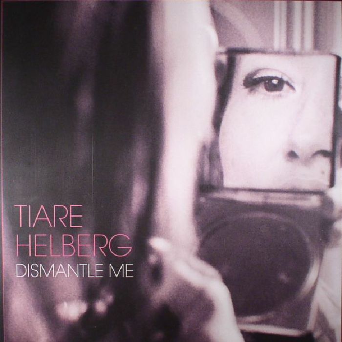 Tiare Helberg Dismantle Me