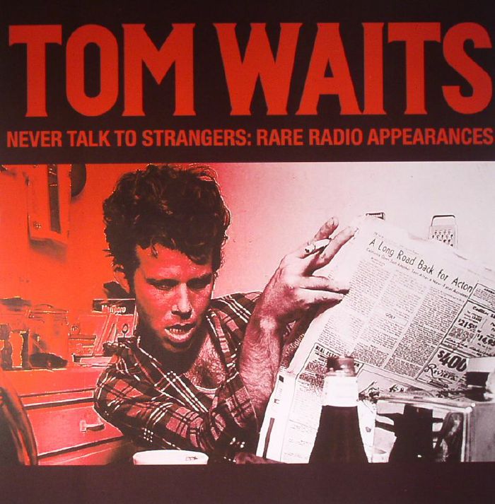 Tom Waits Never Talk To Strangers: Rare Radio Appearances