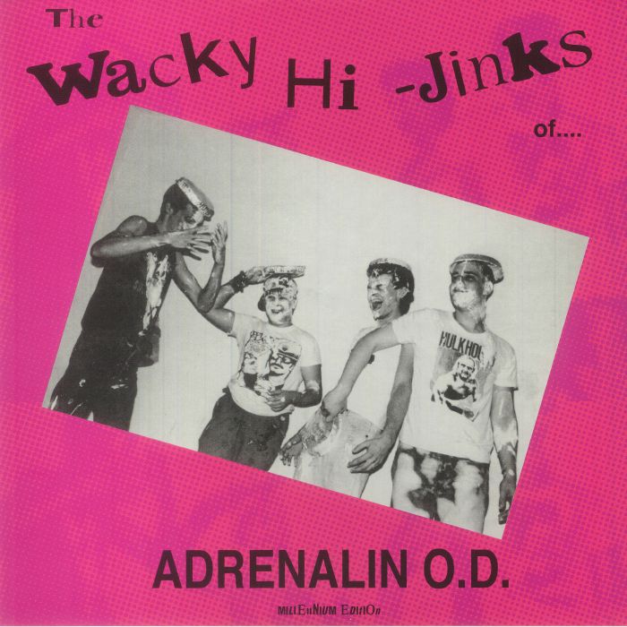 Adrenalin Od The Wacky Hi Jinks Of (35th Anniversary Milennium Edition)