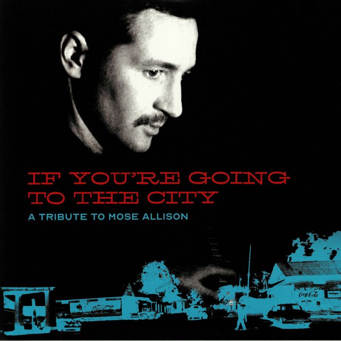 Various Artists If Youre Going To The City: A Tribute To Mose Allison