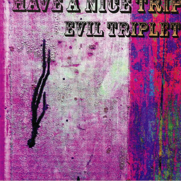 Evil Triplet Have A Nice Trip
