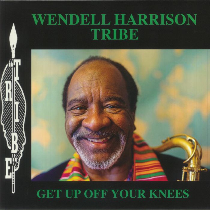 Wendell Harrison Tribe Get Up Off Your Knees