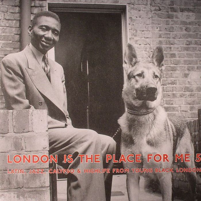 Various Artists London Is The Place For Me 5: Latin Jazz Calypso and Highlife From Young Black London
