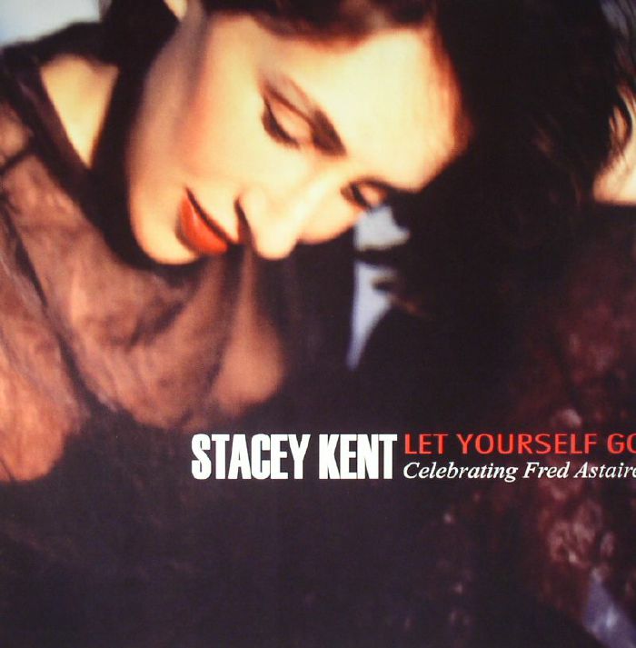Stacey Kent Let Yourself Go: Celebrating Fred Astaire (remastered)