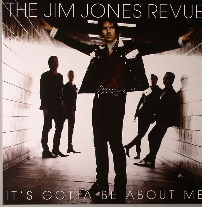 The Jim Jones Revue Its Gotta Be About Me