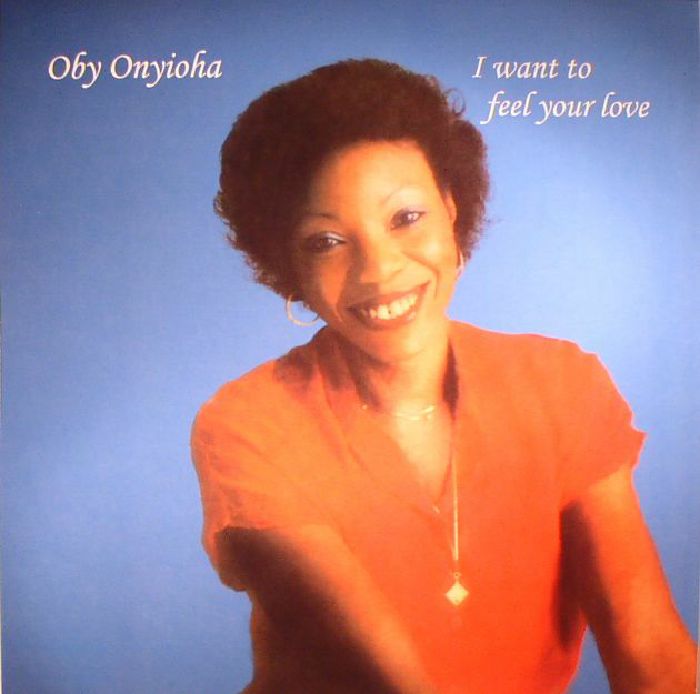 Oby Onyioha I Want To Feel Your Love (reissue)