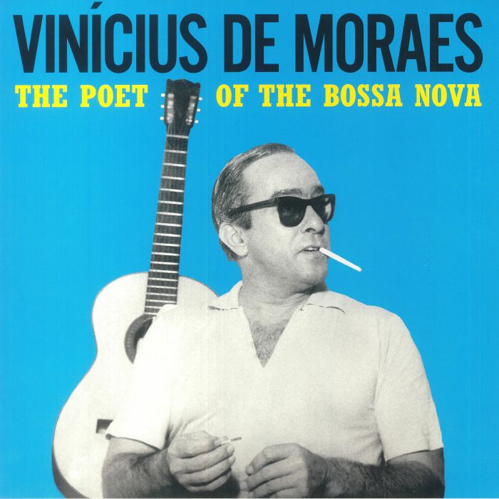 Vinicius De Moraes The Poet Of The Bossa Nova