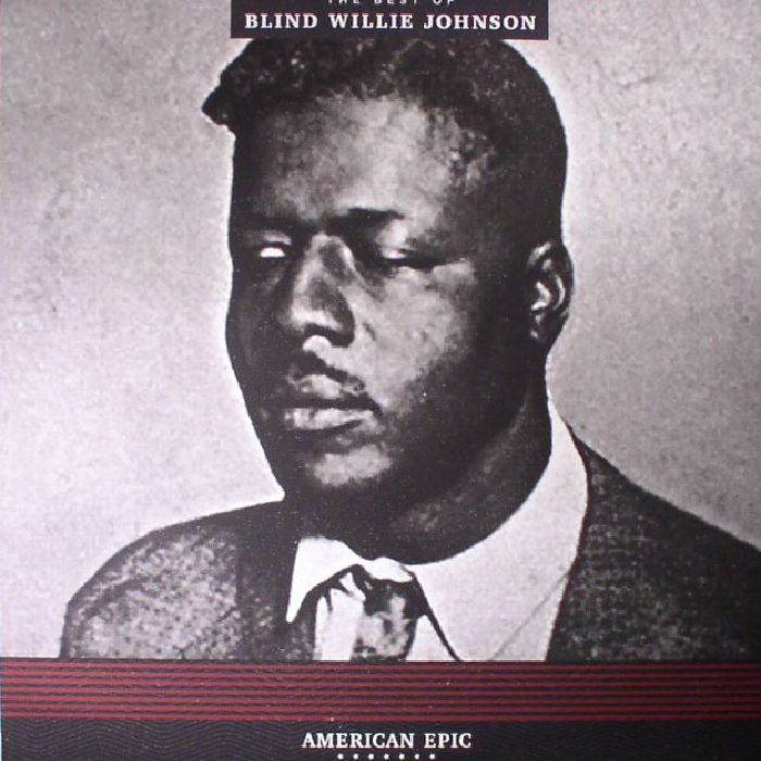 Blind Willie Johnson American Epic: The Best Of Blind Willie Johnson