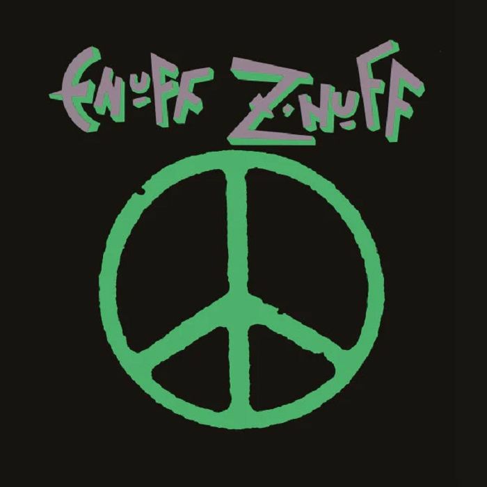 Enuff Z
uff Enuff Znuff