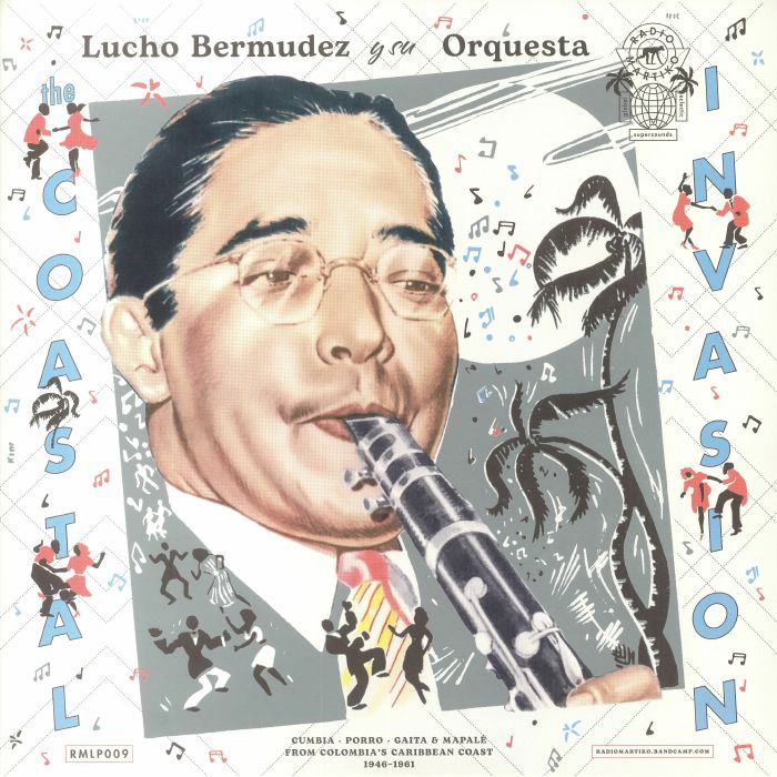 Lucho Bermudez Y Su Orquesta The Coastal Invasion: Cumbia Porro Gaita and Mapale From Colombias Caribbean Coast 1946 1961