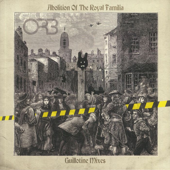 Orb Abolition Of The Royal Familia (Guillotine Mixes)