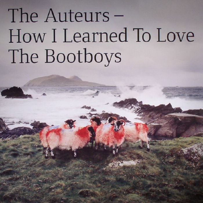 The Auteurs How I Learned To Love The Bootboys