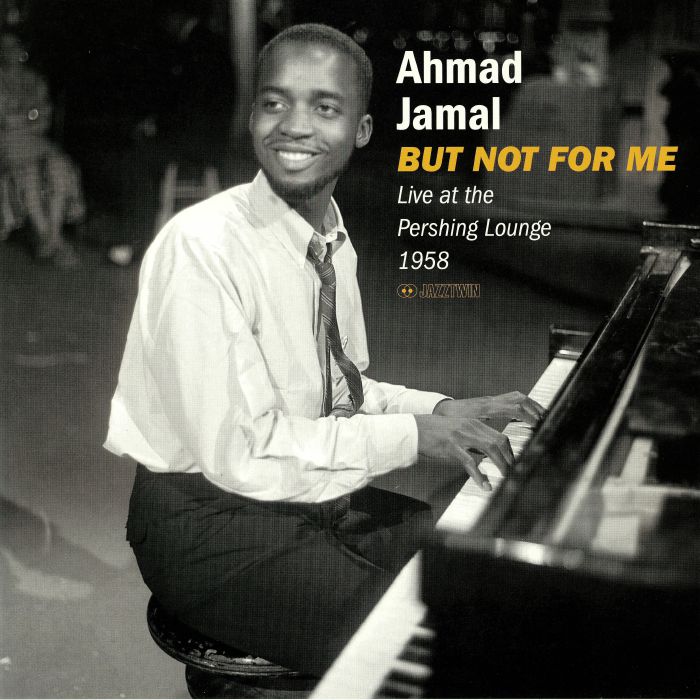 Ahmad Jamal But Not For Me: Live At The Pershing Lounge 1958