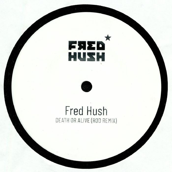 Fred Hush Death Or Alive (Rod Remix)