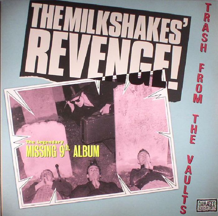 The Milkshakes Revenge: Trash From The Vaults (reissue)