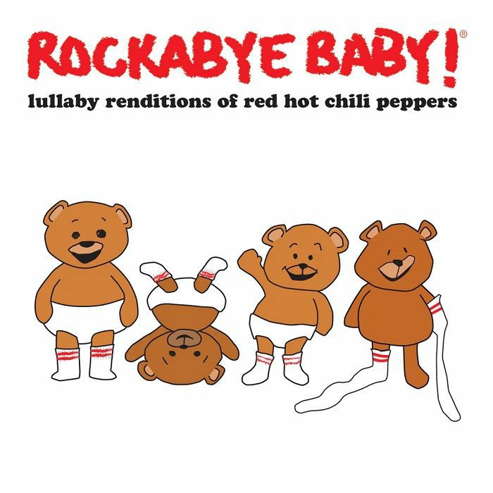 Rockabye Baby! Lullaby Renditions Of Red Hot Chili Peppers