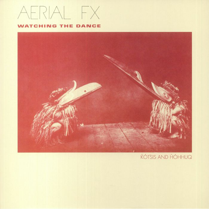 Aerial Fx – Watching The Dance vinyl cover