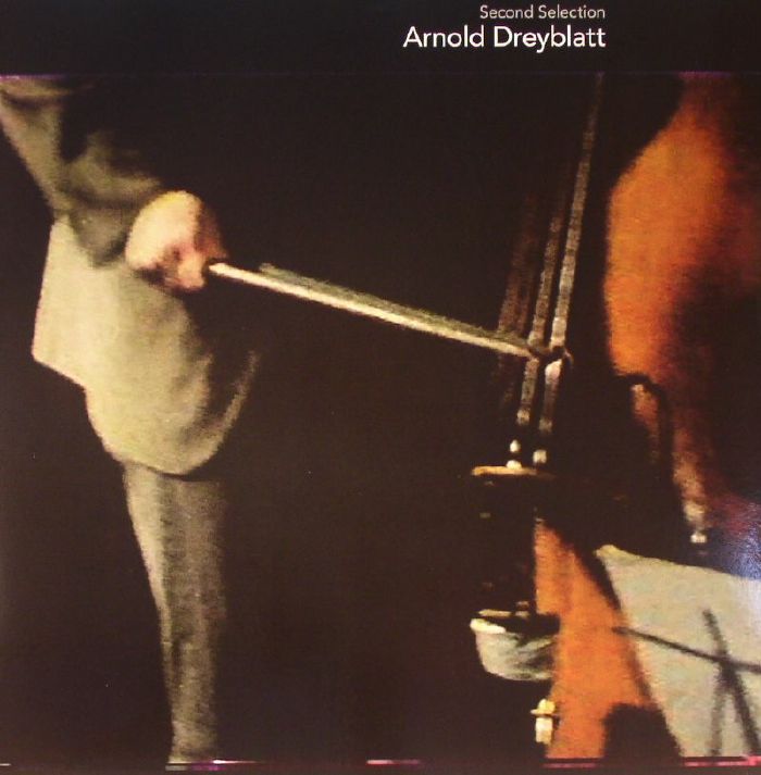 Arnold Dreyblatt Second Selection