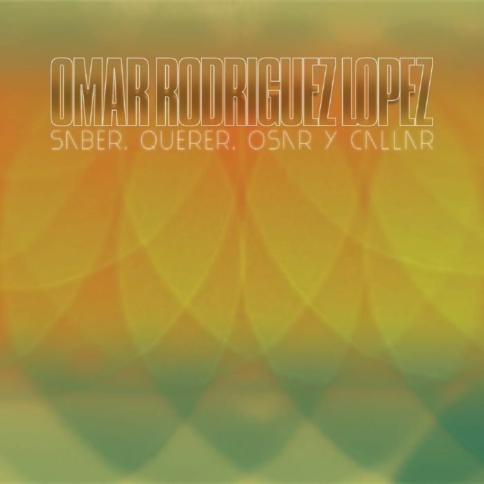 Omar Rodriguez Lopez Saber Querer Osar Y Callar