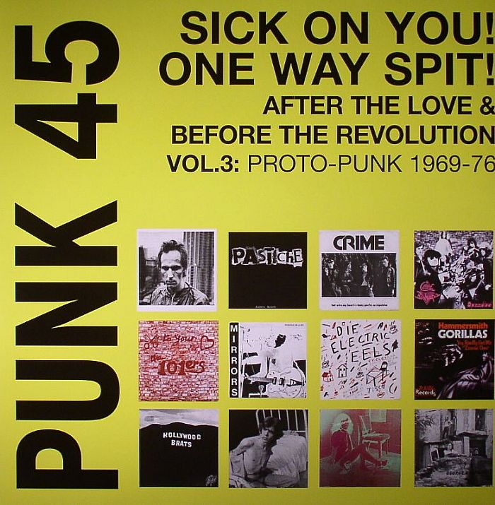 Various Artists Punk 45: Sick On You! One Way Spit! After The Love and Before The Revolution Vol 3: Proto Punk 1969 76