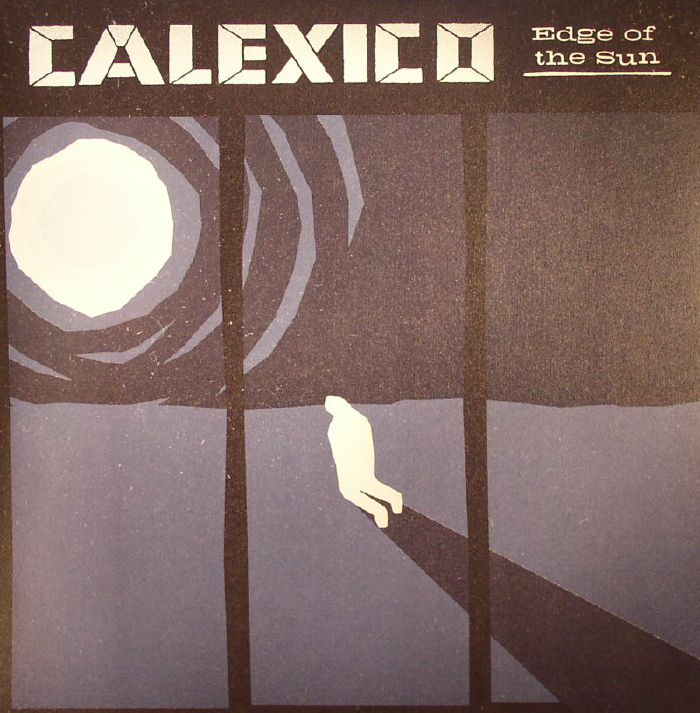 Calexico – Edge Of The Sun vinyl cover