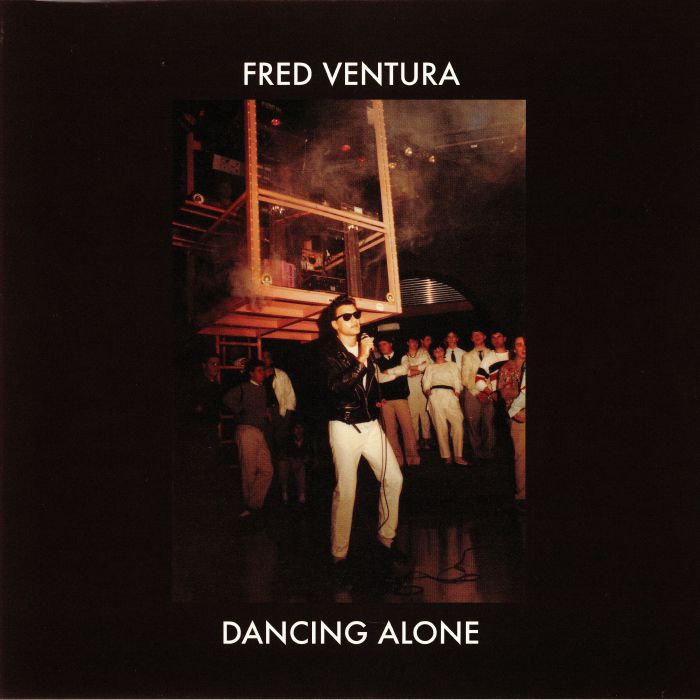 Fred Ventura Dancing Alone: Demo Tapes From The Vaults 1982 1984