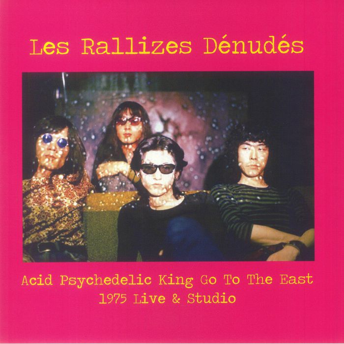 Les Rallizes Denudes Acid Psychedelic King Go To The East: 1975 Live and Studio