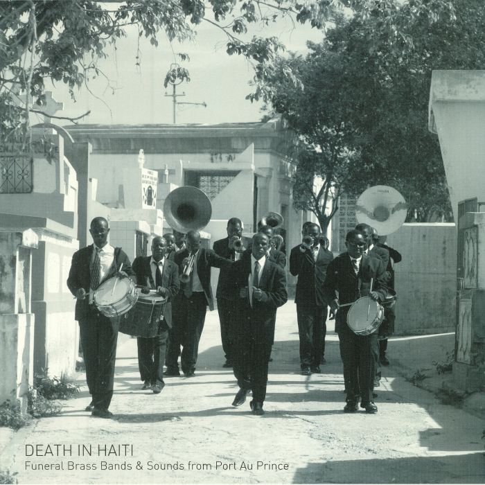 Felix Blume Death In Haiti: Funeral Brass Bands and Sounds From Port Au Prince
