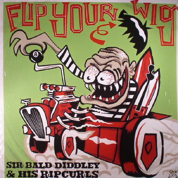 Sir Bald Diddley and His Ripcurls Flip Your Wig