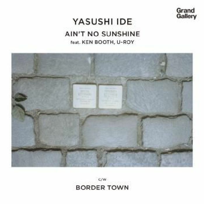 Yasushi Ide Aint No Sunshine Featuring Ken Boothe and U Roy