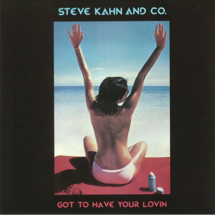 Steve Kahn and Co Got To Have Your Lovin