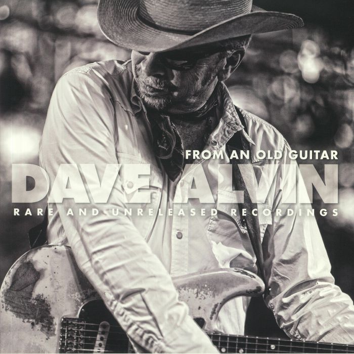 Dave Alvin From An Old Guitar: Rare and Unreleased Recordings