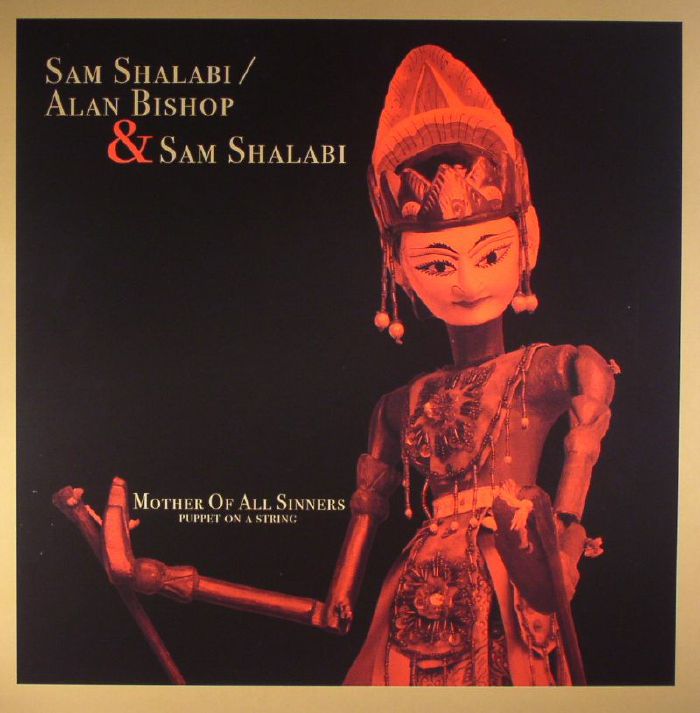 Sam Shalabi | Alan Bishop Mother Of All Sinners: Puppet On A String