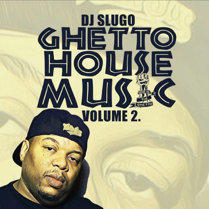 DJ Slugo Ghetto House Music Vol 2