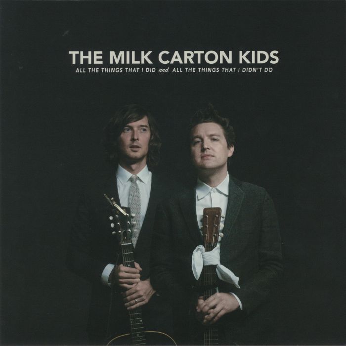 The Milk Carton Kids All The Things That I Did and All The Things That I Didnt Do