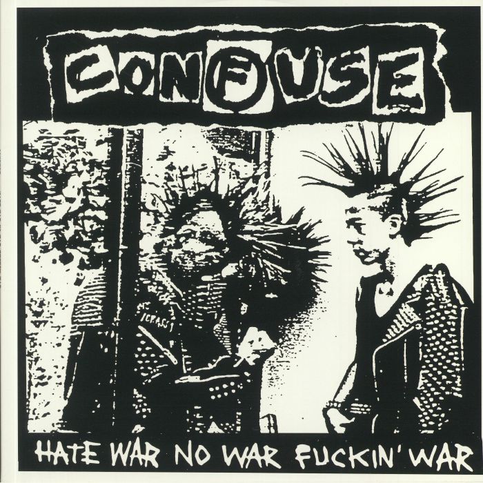 Confuse Hate War No War Fuckin War