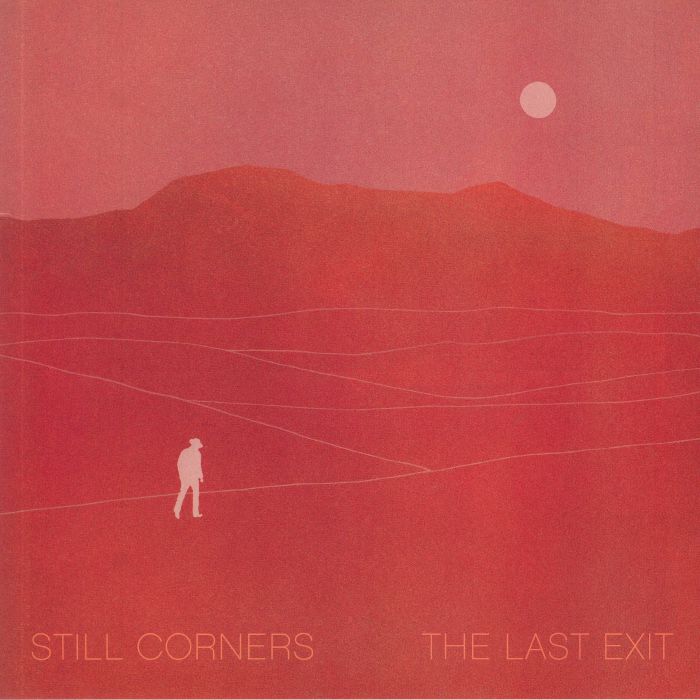 Still Corners The Last Exit