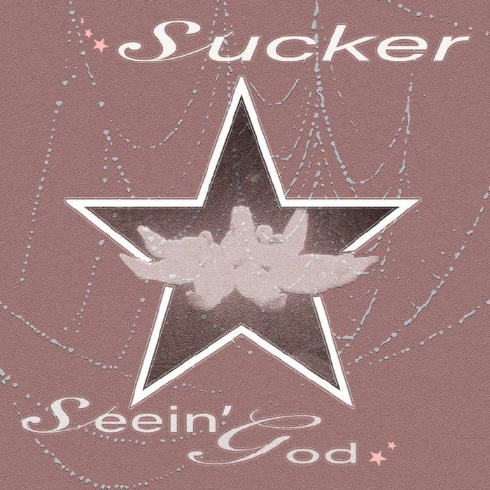 Sucker Seein God