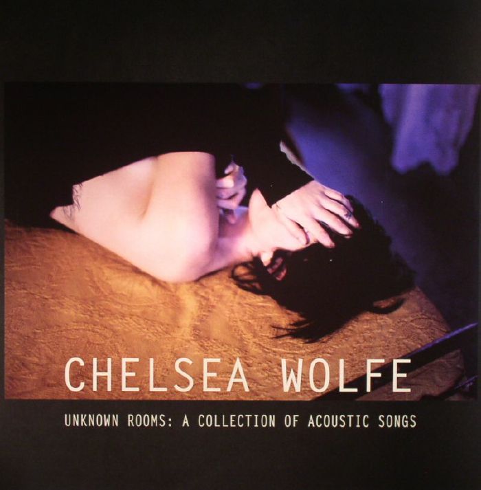 Chelsea Wolfe Unknown Rooms: A Collection Of Acoustic Songs