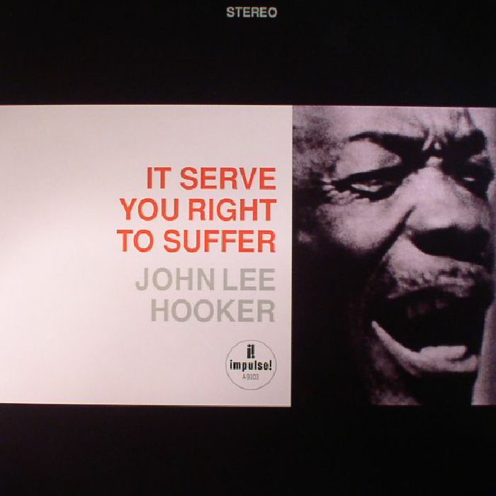John Lee Hooker It Serve You Right To Suffer