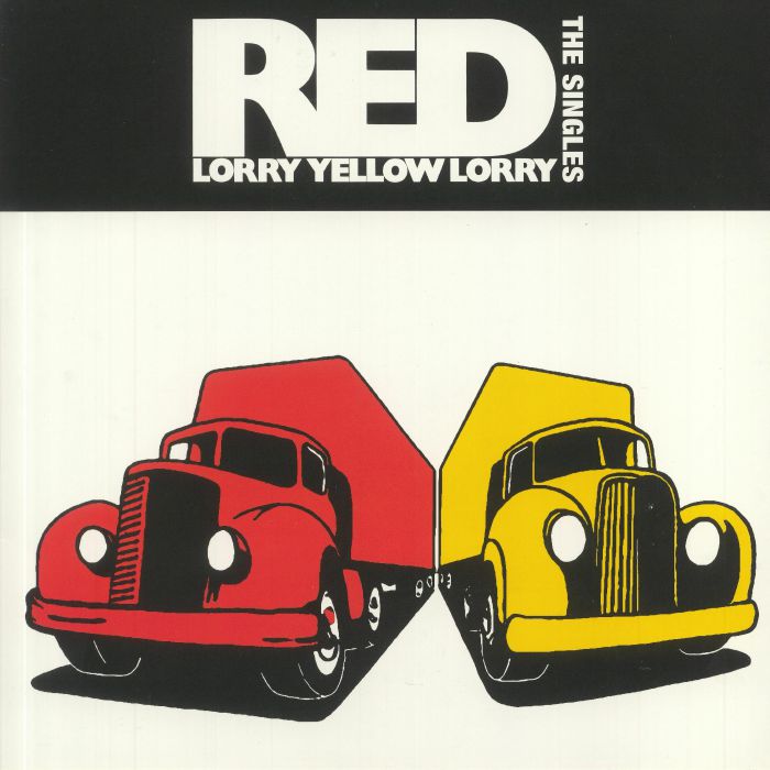 Red Lorry Yellow Lorry The Singles