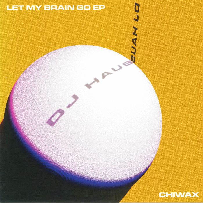 DJ Haus Let My Brain Go EP