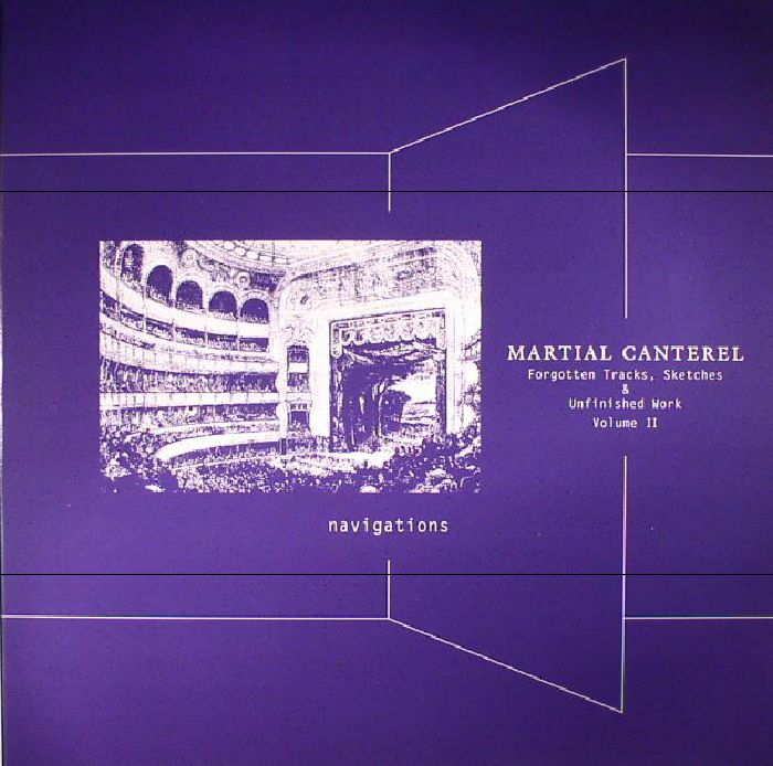 Martial Canterel Navigations: Forgotten Tracks Sketches and Unfinished Work Volume II