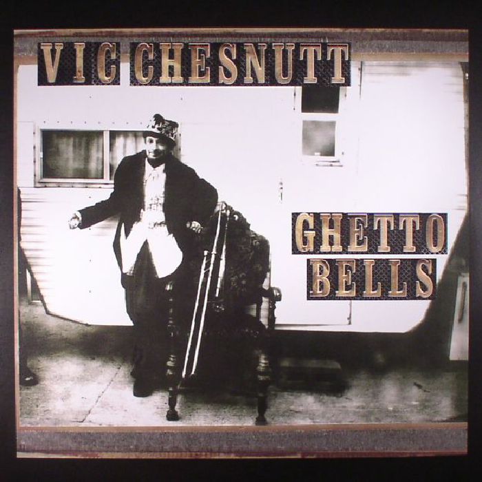 Vic Chesnutt Ghetto Bells (reissue)