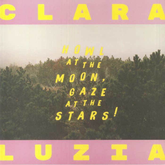 Clara Luzia Howl At The Moon Gaze At The Stars!
