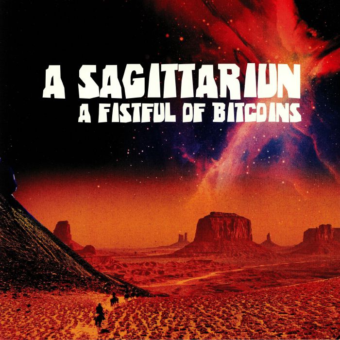 A Sagittariun A Fistful Of Bitcoins