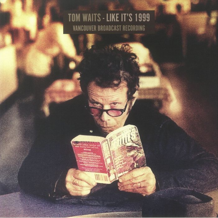 Tom Waits Like Its 1999: Vancouver Broadcast Recording