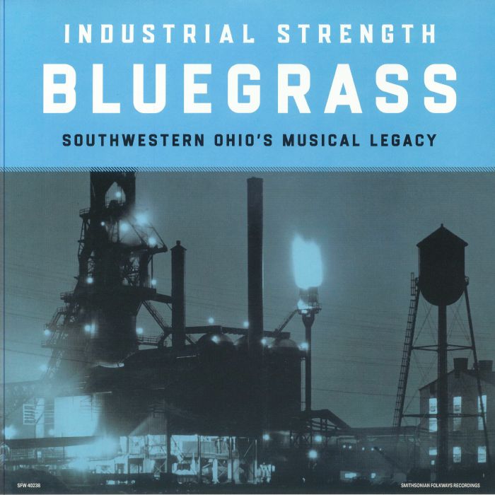 Various Artists Industrial Strength Bluegrass: Southwestern Ohios Musical Legacy