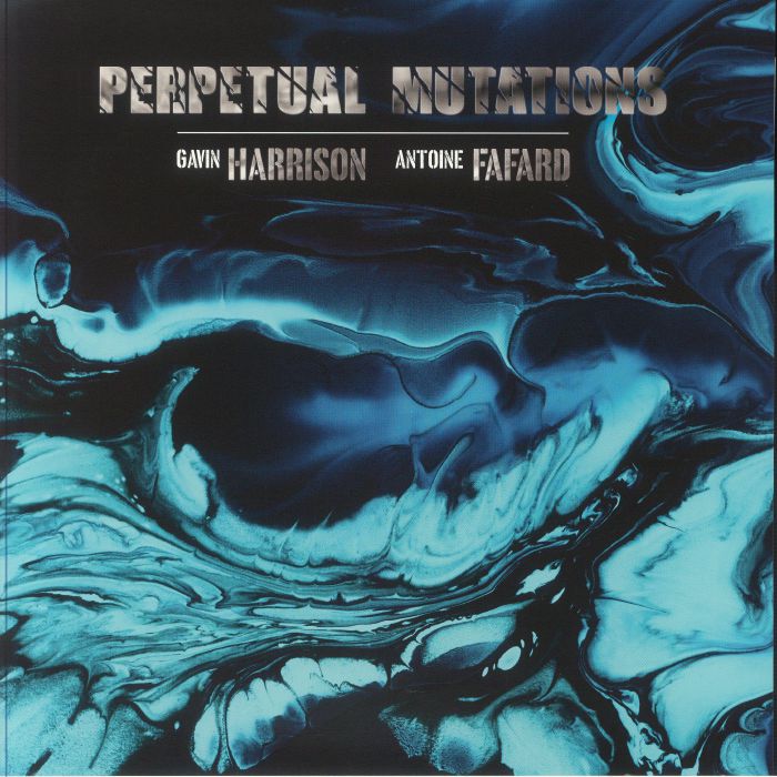 Gavin Harrison | Antoine Fafard Perpetual Mutations